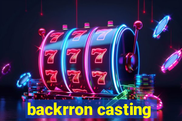 backrron casting